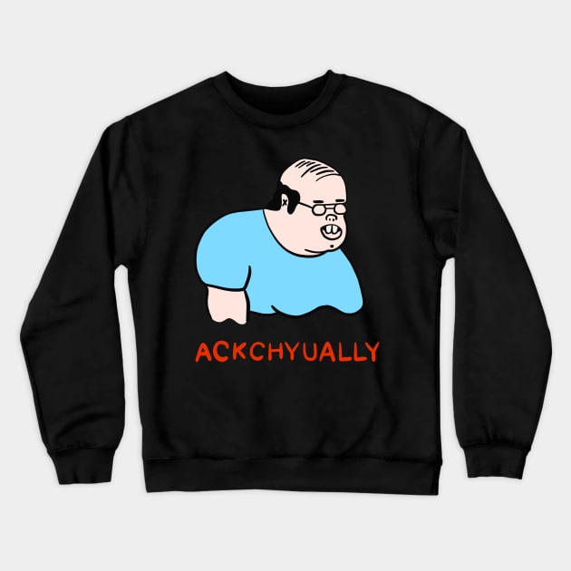 Ackchyually Crewneck Sweatshirt by isstgeschichte